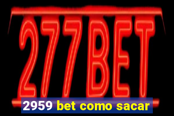 2959 bet como sacar